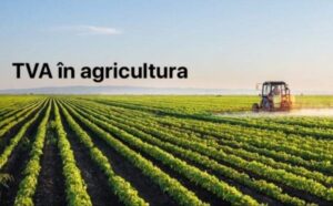 Producătorii agricoli vor beneficia de rambursarea TVA